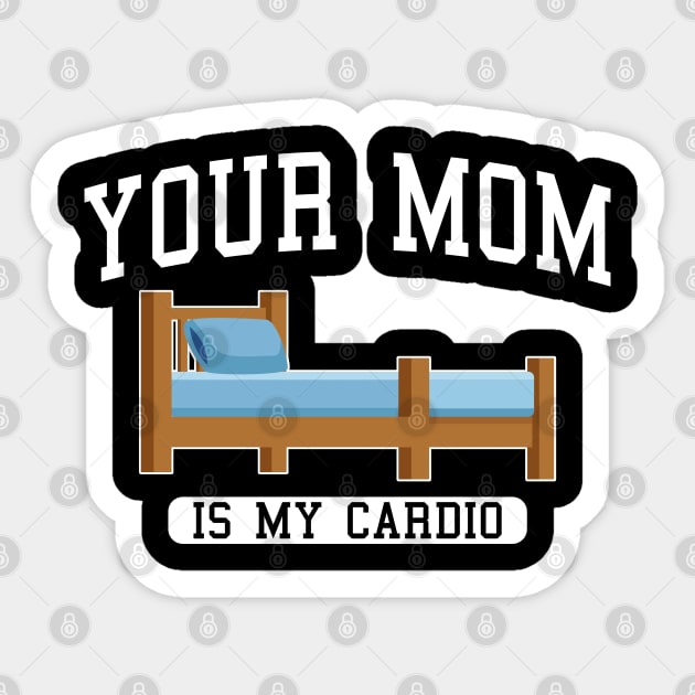 Your Mom Is My Cardio In The wooden bed Sticker by TrikoGifts